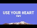 SWV Use Your Heart Lyrics