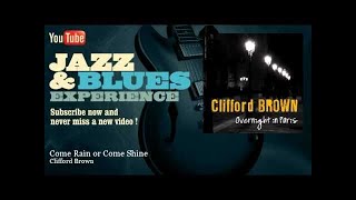 Clifford Brown - Come Rain or Come Shine - JazzAndBluesExperience