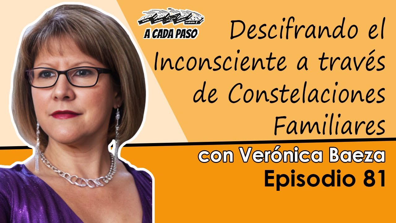 Descifrando el Inconsciente a través de Constelaciones Familiares con Verónica Baeza | EP 81