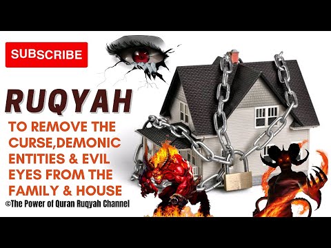 Ultimate Ruqyah to Remove the Curse, Demonic Entities & Evil Eyes from the Family & House totally