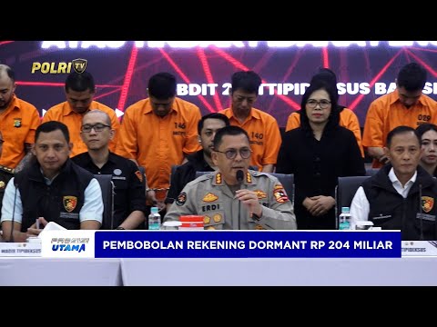 DITTIPIDEKSUS BARESKRIM POLRI BERHASIL UNGKAP SINDIKAT PEMBOBOLAN BANK REKENING DORMANT