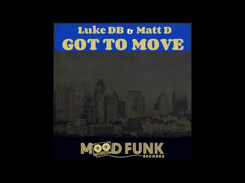 Luke DB & Matt D - Got To Move