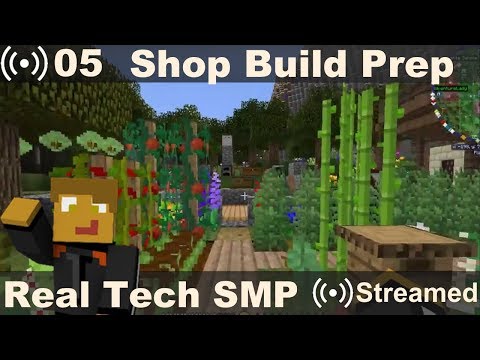 Real Tech SMP Stream 05  - Spawn shop build prep