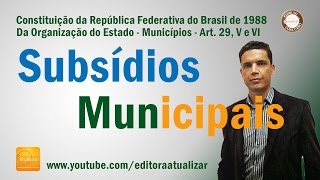 CF88 - Art. 29, V e VI (Subsídios Municipais)