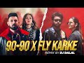 Fly Karke X 90 90 Remix Dj Dalal London Latest Punjabi Songs 2024 New Punjabi Songs 2024