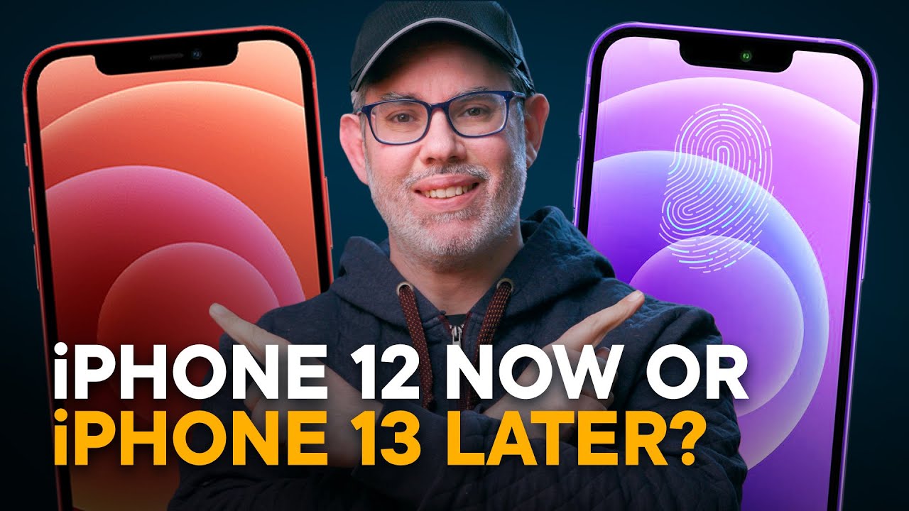 iPhone 12 — Buy Now or Wait for iPhone 13?