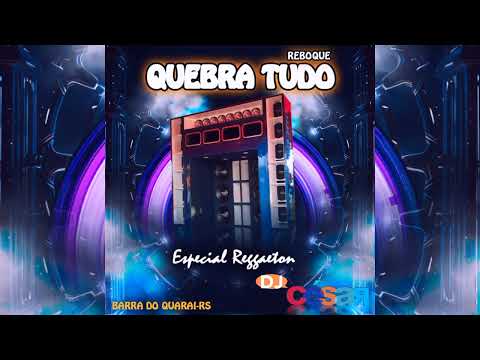 REBOQUE QUEBRA TUDO (ESPECIAL REGGAETON) - DJ CÉSAR