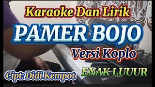 Download lagu PAMER BOJO - KARAOKE DAN LIRIK - POP KOPLO - DIDI KEMPOT mp3
