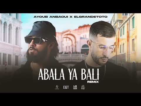 Ayoub Anbaoui X @ElGrande Toto - Abala ya bali (Official Remix)
