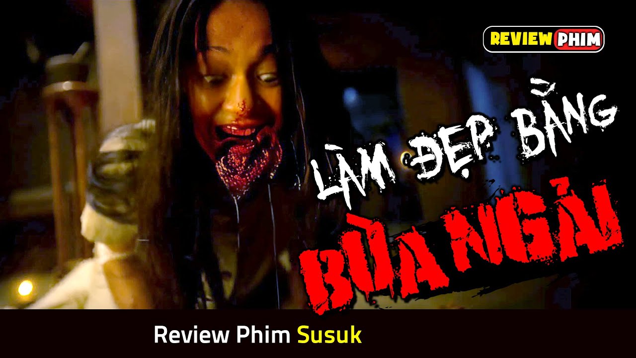 Dùng Bùa Ngải Để Làm Đẹp, Cô Gái Nhận Cái Kết KINH HOÀNG - Review Phim SUSUK
