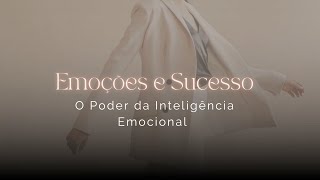 As emoções e o sucesso: o poder da inteligência emocional