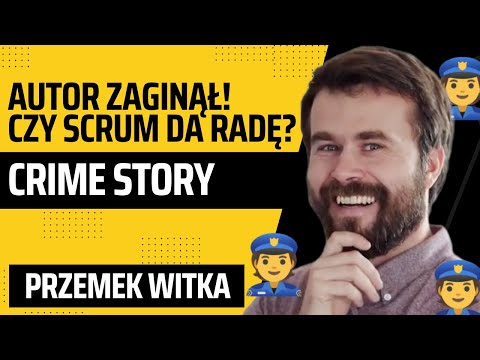 Zwinne Crime Story - Przemek Witka, webinar agilelabs.pl
