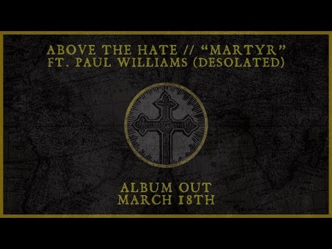 Above The Hate - Martyr ft. Paul Williams (Desolated)