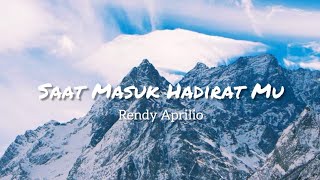 Download lagu (Lyric Video) RENDY APRILLIO - SAAT MASUK HADIRATMU mp3