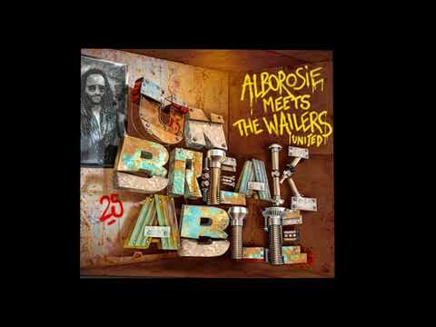 UNBREAKABLE - Alborosie Meets The Wailers United (Full Album July 2018)
