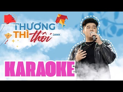 [KARAOKE] THƯƠNG THÌ THÔI - JANK l ( BEAT CHUẨN )