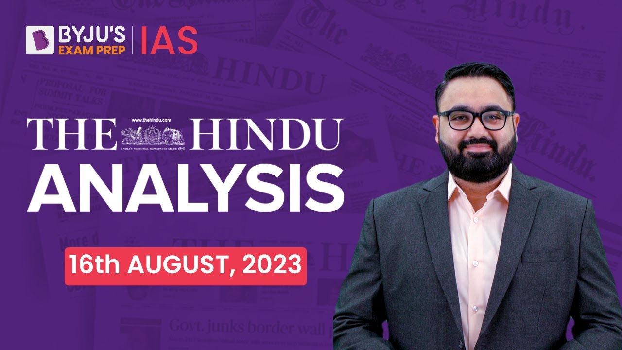 The Hindu Newspaper Analysis | 16 August 2023 | Current Affairs Today | UPSC Editorial Analysis