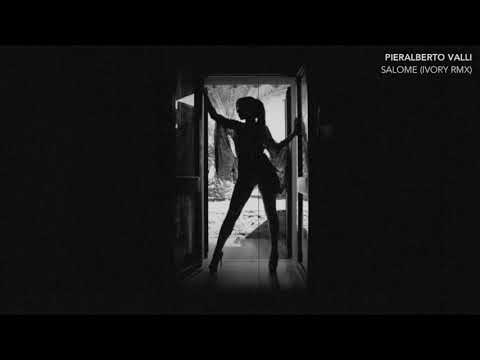 PIERALBERTO VALLI - SALOME (IVORY RMX)