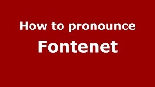 How to pronounce Fontenet