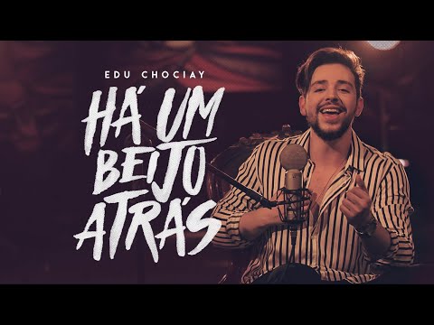 Edu Chociay - Há Um Beijo Atrás (EP reNOVE)  | Vídeo Oficial