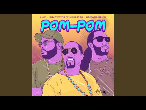 Pom Pom (feat. Shurwayne Winchester & Roataneankid)