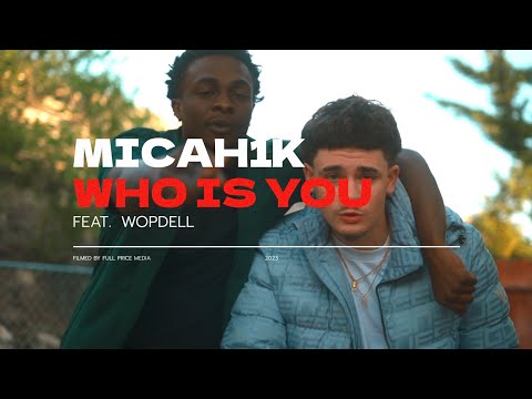 Micah1k x Wopdell - Who Is You (Exclusive Music Video) | Dir. Full Price Films