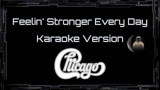 Chicago • Feelin Stronger Every Day (CC Karaoke / Instrumental) [UVR]