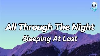 Sleeping At Last - All Through The Night (Lyrics)🎵