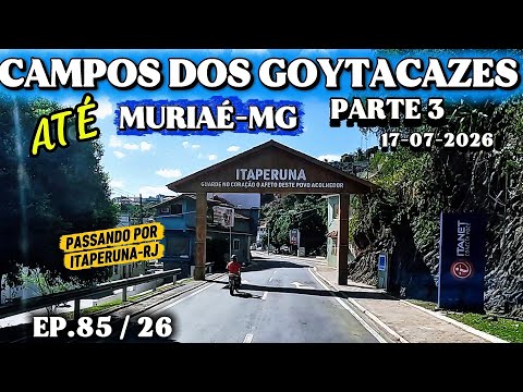 CAMPOS DOS GOYTACAZES-RJ ATÉ MURIAÉ-MG PELA BR356 PARTE 3 #camposdosgoytacazes #itaperuna #muriaé 