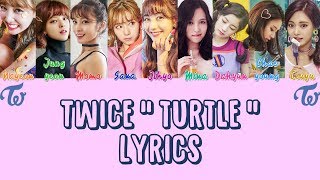 TWICE 트와이스 " Turtle 거북이 " Lyrics (ColorCoded+Han+Rom+Eng)
