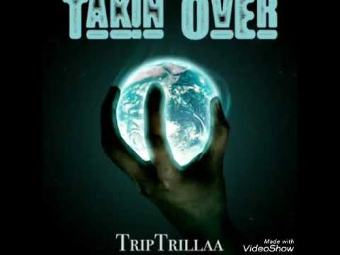 TripTrillaa - Takin Over (Explicit) Prod by Luie Lyric