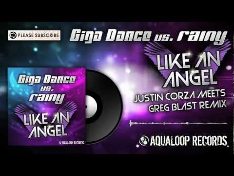 Giga Dance vs. Rainy - Like an Angel (Justin Corza meets Greg Blast Remix)