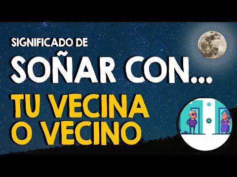 ¿Qué significa soñar con tu vecina o vecino? 🙏 Diferentes interpretaciones según situación 🙏