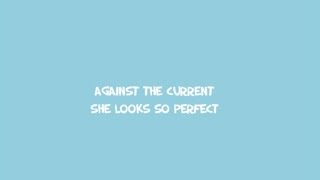 Against The Current - She Looks So Perfect (5 Seconds Of Summer) lyrics video