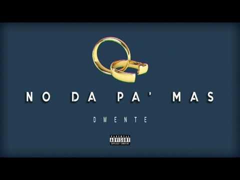 Dmente - No da pa' más (Audio Oficial)