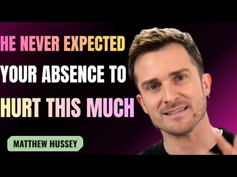 He Never Expected Your Absence to Hurt This Much 💭💔 | Matthew Hussey Speech