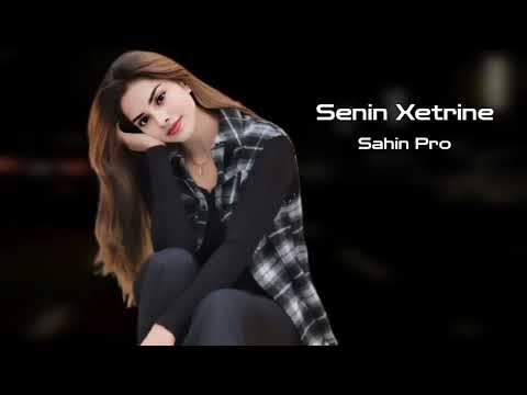 Sahin Pro Senin Xetrine 2025 Yeni /Yigma Remixler/