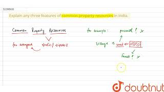 Explain any three features of common property resources in India. | CLASS 12 | LAND RESOURCES A...