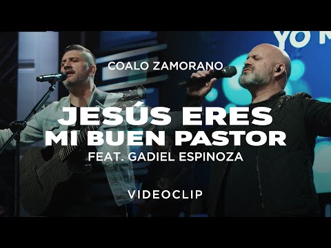 Coalo Zamorano - Jesús Eres Mi Buen Pastor Feat. Gadiel Espinoza (Vídeo Oficial)