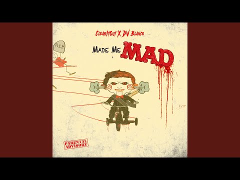 Made Me Mad (feat. DV Blanco)