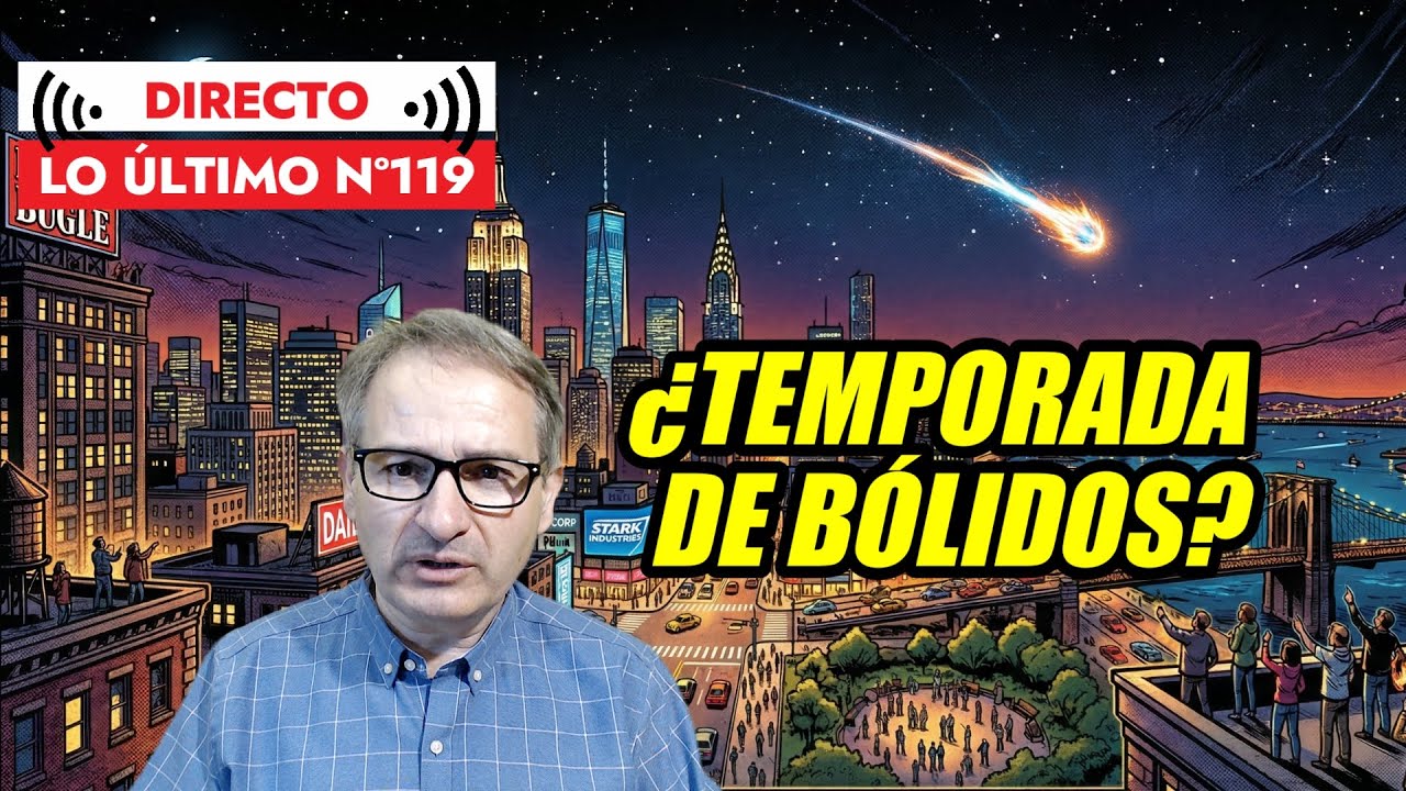 Lo Último 119 🟥 ¿QUÉ PASA con tantos BÓLIDOS y METEORITOS? | ARTEMIS II | 3I/ATLAS | ROBOTS y DRONE