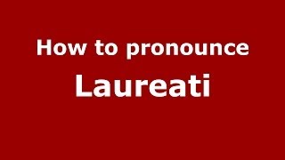 How to pronounce Laureati