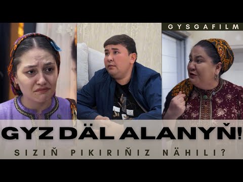 SÖÝENI ÜÇIN GYZ DÄLEM BOLSA ÖÝLENDI, ÝÖNE EJESI GARŞY- GYSGAFILM
