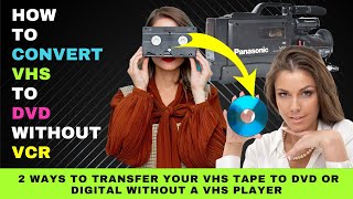 How to Convert VHS to DVD Without a VCR or VHS Player - 2 Possible Ways to Digitize Your VHS Tapes