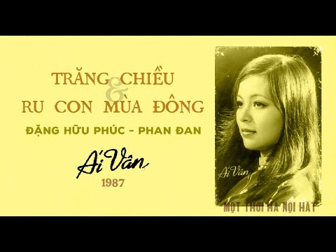 Trăng chiều & Ru con mùa đông (Đặng Hữu Phúc - Phan Đan 1987) - Ái Vân
