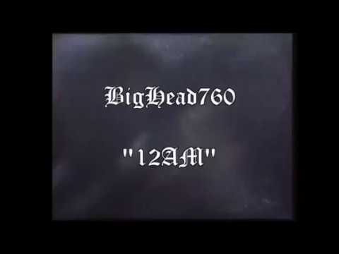 12AM - BIGHEAD [Prod. By Mileex] (Unofficial video)