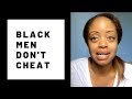 Black Men Don't Cheat