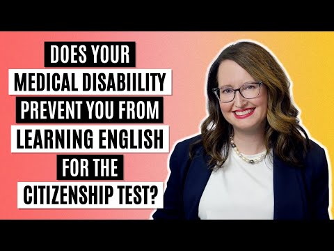Does your medical disability prevent you from learning English for the Citizenship test?