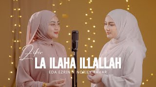 Download lagu Zikir La ilaha illallah - Eda Ezrin Ft Noriey Bahar mp3