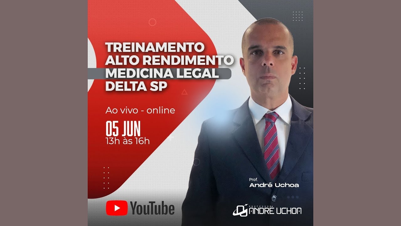 Treinamento de Alto Rendimento  - Medicina Legal - Delta PCSP - Prof Andre Uchoa